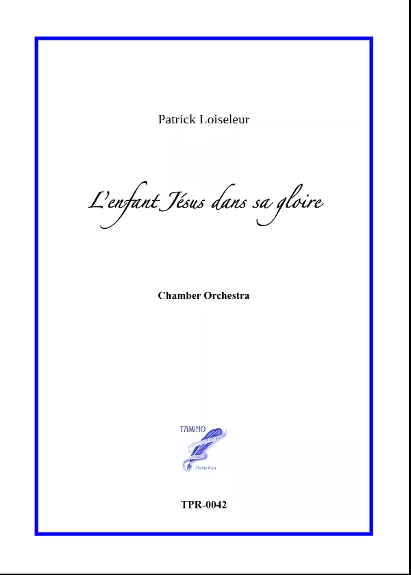 L'Enfant Jésus dans sa gloire for Chamber Orchestra (Loiseleur)